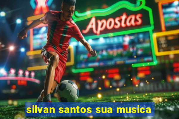 silvan santos sua musica